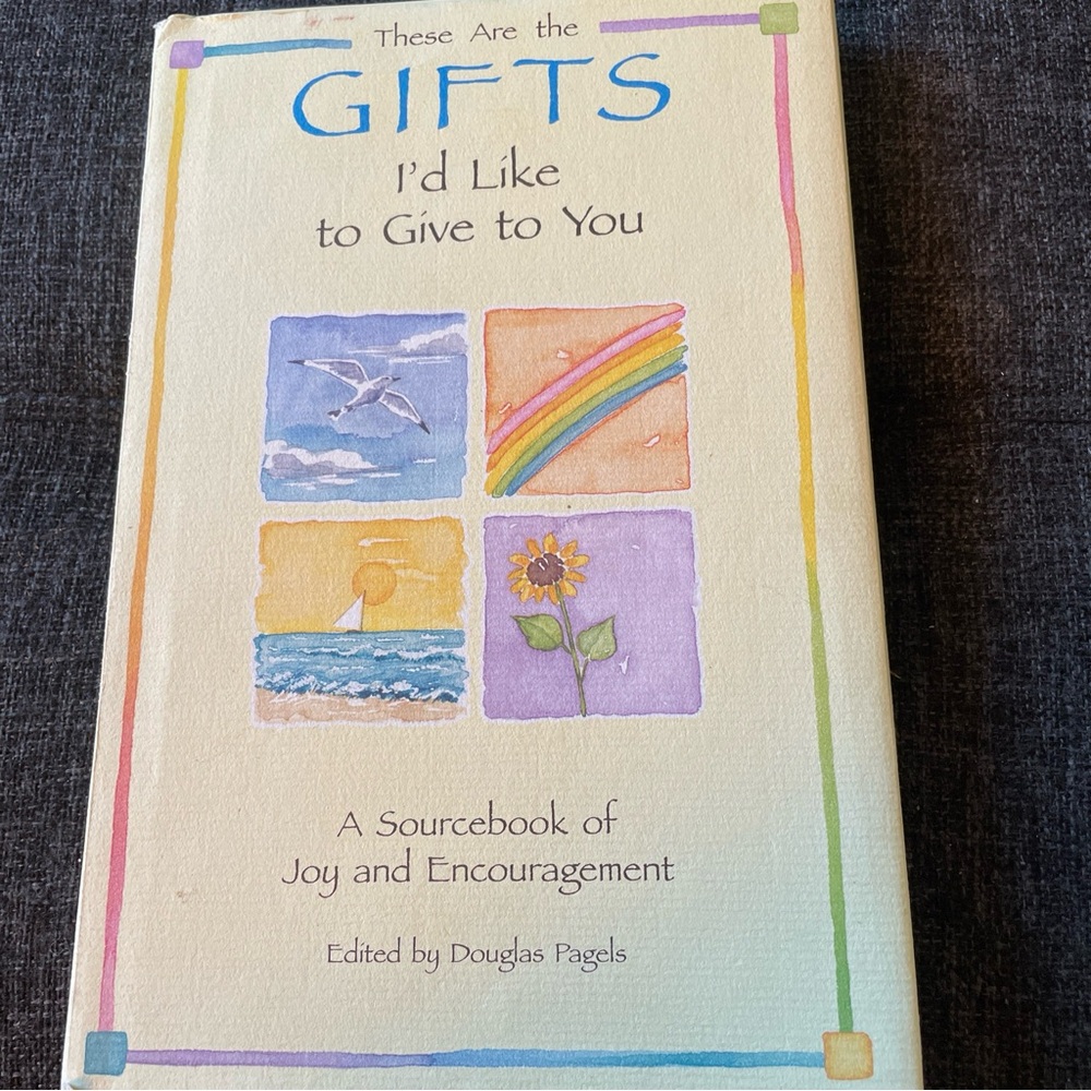 These Are the Gifts I’d Like to Give to You book. Edited by Douglas Pagels.